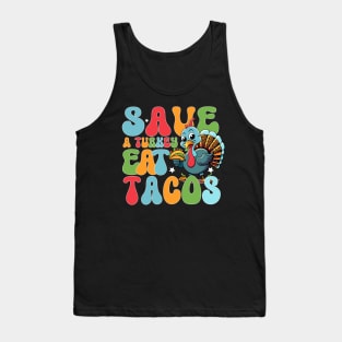 Save the turkey and eat funny Mexican tacos for Thanksgiving for men, women and kids Tank Top